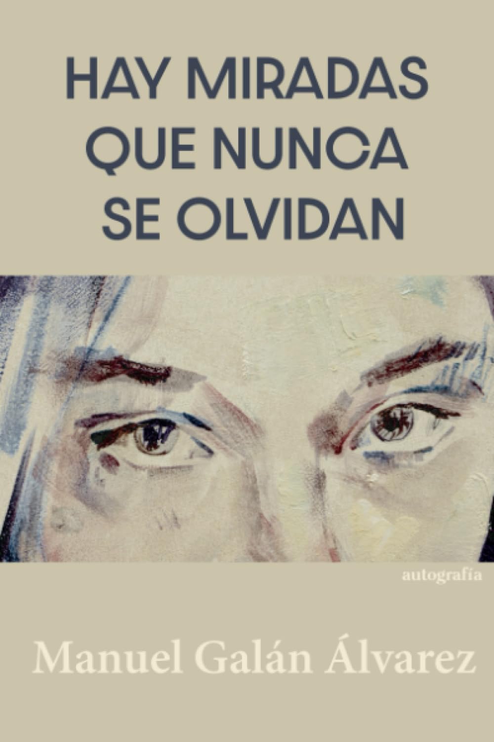 Hay miradas que nunca se olvidan