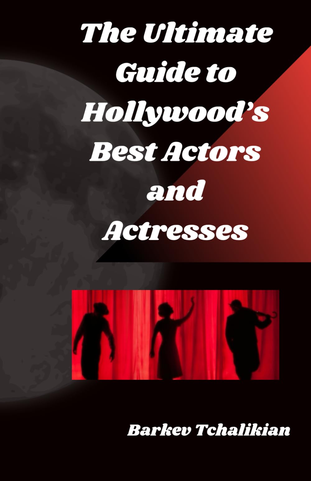 The Ultimate Guide to Hollywood’s Best Actors and Actresses