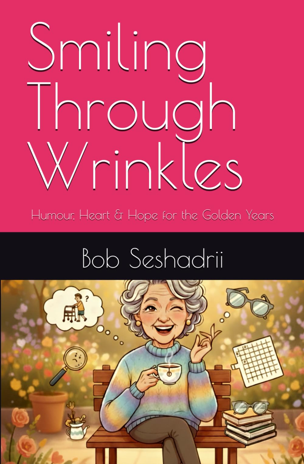 Smiling Through Wrinkles: Humour, Heart & Hope for the Golden Years
