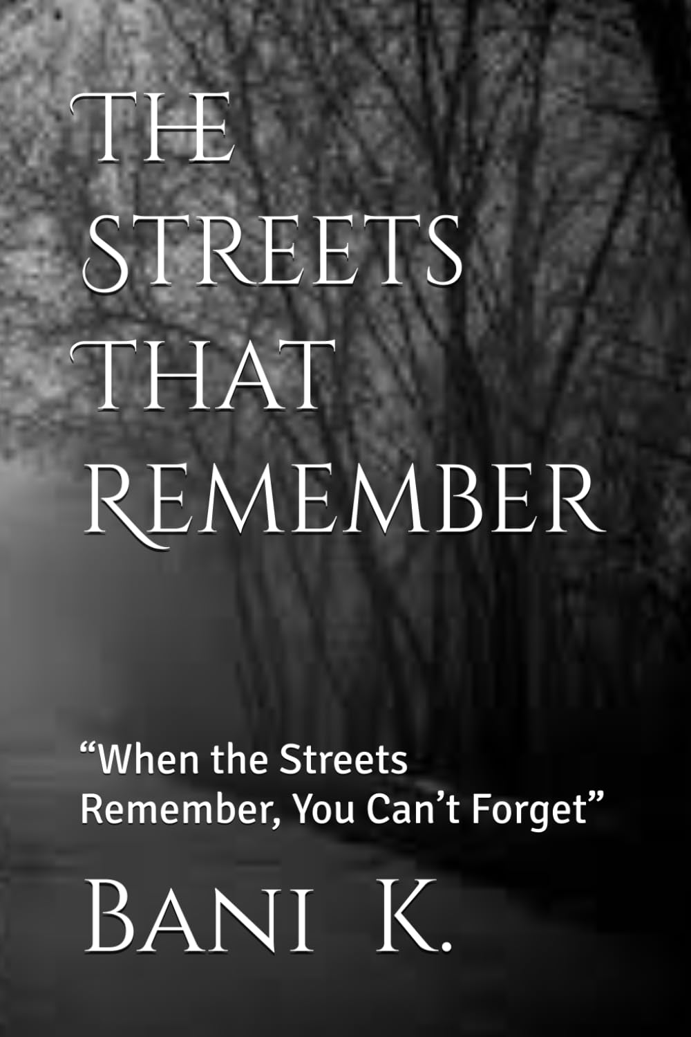 The Streets That Remember: “When the Streets Remember, You Can’t Forget”