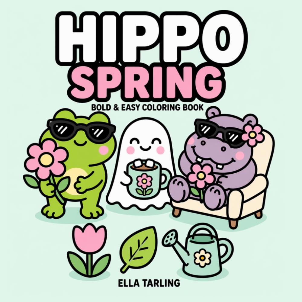 Hippo Spring Coloring Book for Kids & Adults: Cute & Relaxing Spring Designs – Fun & Easy Coloring for All Ages (Cozy Animal Coloring Series)