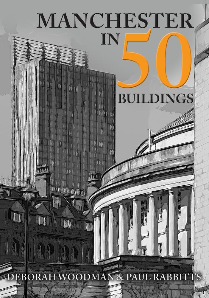 Manchester in 50 Buildings by Paul Rabbitts, Deborah Woodman (Paperback, 2019)