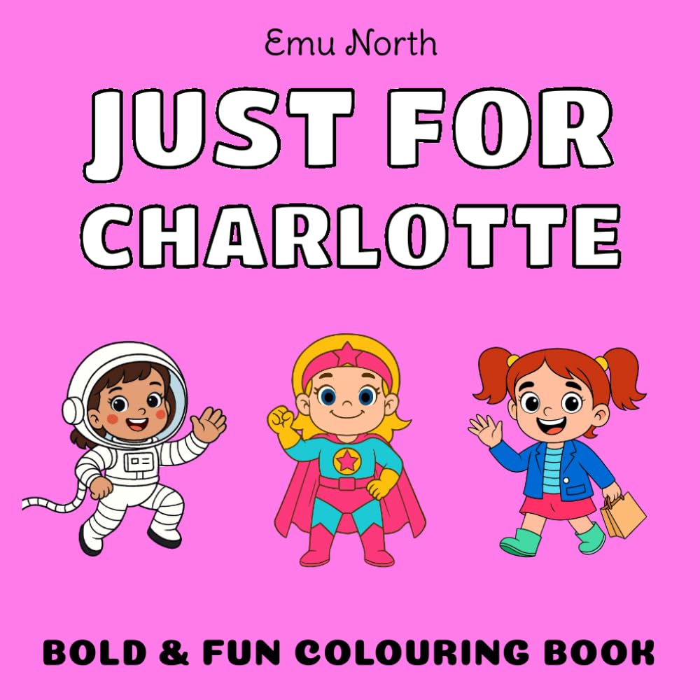 JUST FOR Charlotte - Bold & Fun Colouring Book [UK] (JUST FOR - Girls Name Colouring Books)
