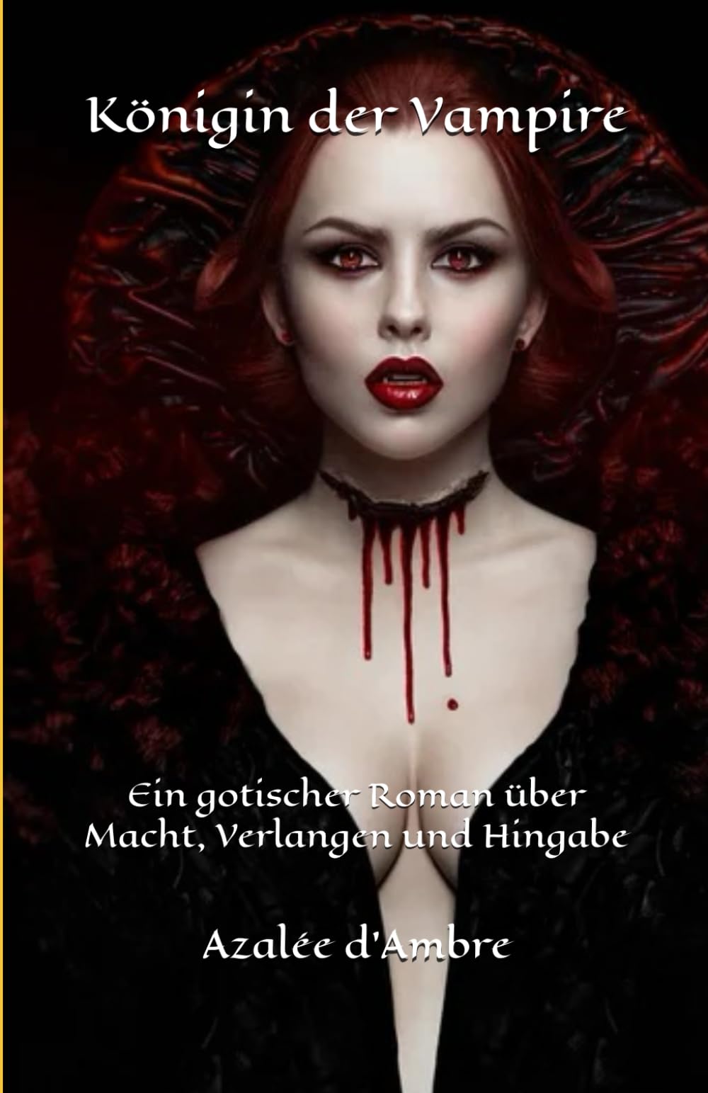 Königin der Vampire: Ein gotischer Roman über Macht, Verlangen und Hingabe