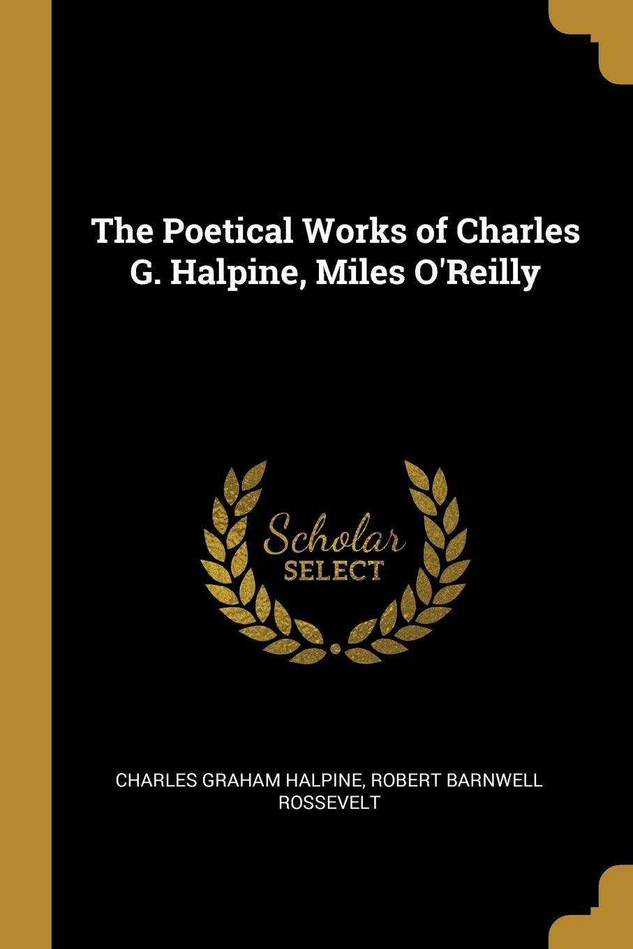 The Poetical Works of Charles G. Halpine, Miles O'Reilly
