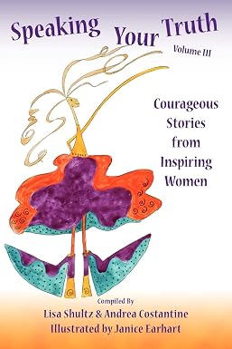Speaking Your Truth: Courageous Stories from Inspiring Women: Lisa J ...
