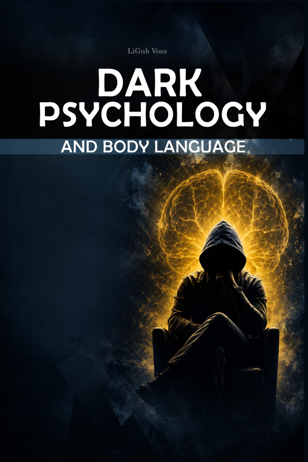 Dark Psychology and Body Language: How to Read People, Detect Manipulation, and Influence Through Persuasion and Seduction - The Definitive Guide
