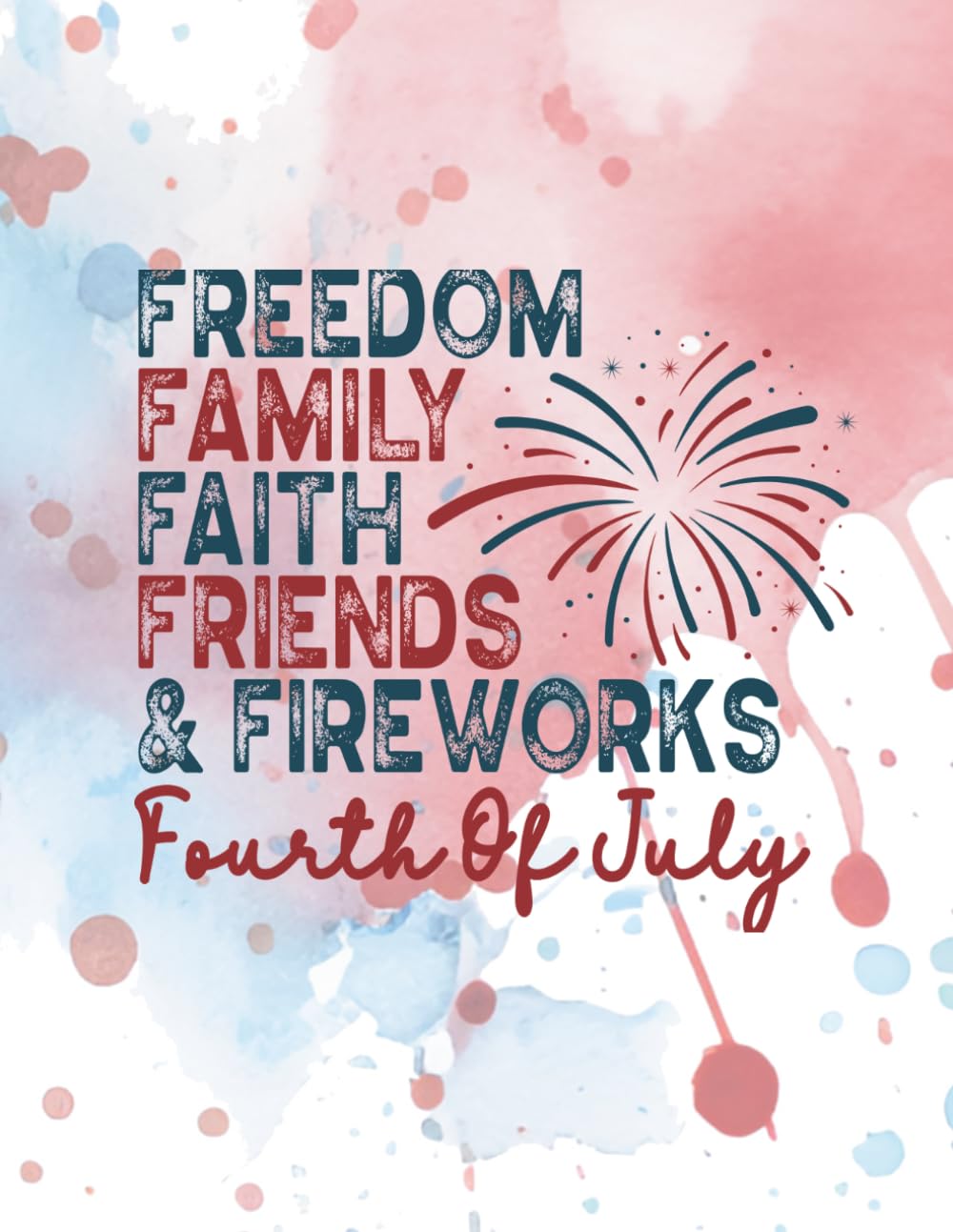 Freedom Family Faith Friends and Fireworks Fourth of July: A Patriotic Independance Day Activity Book celebrating USA history