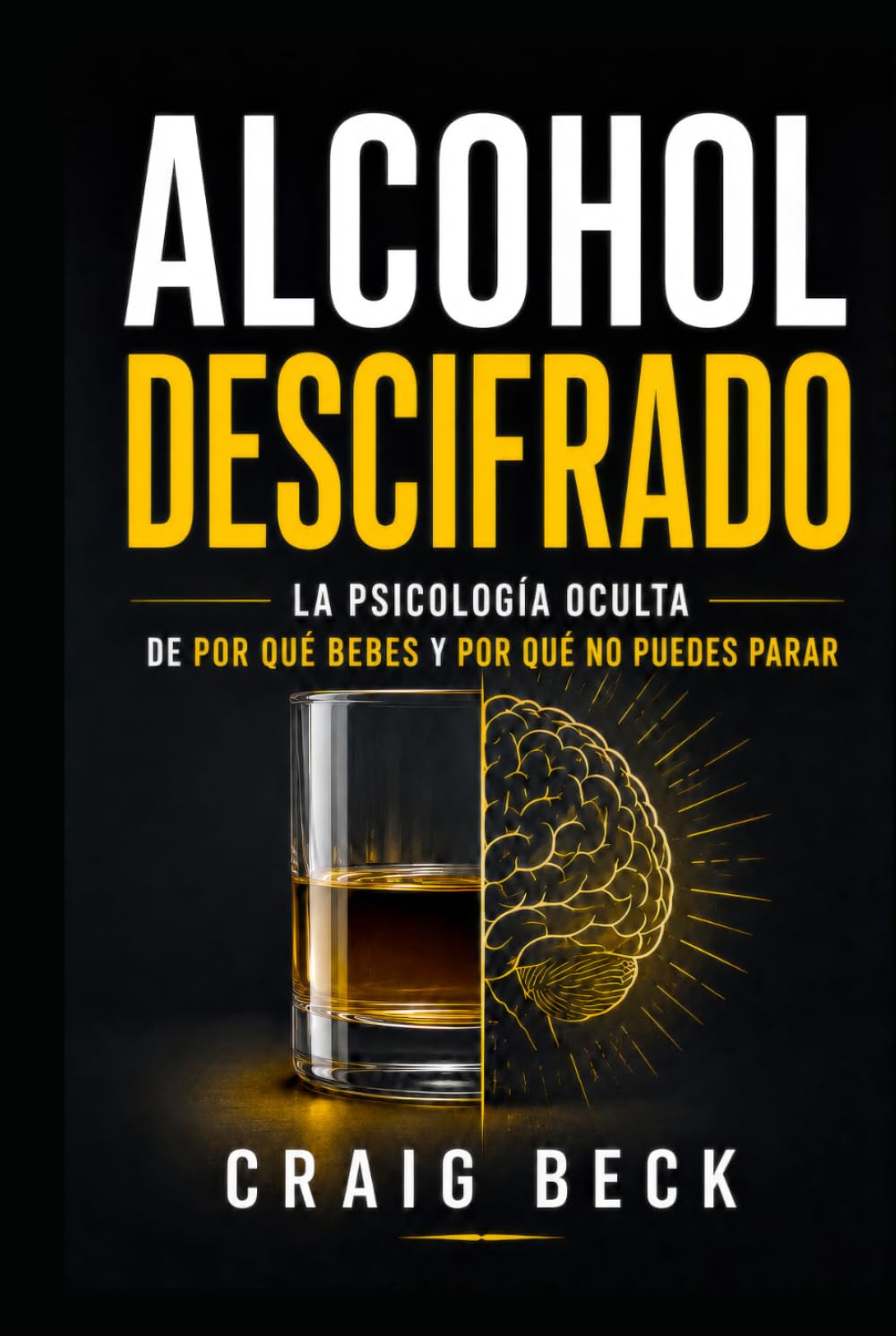 Alcohol descifrado: La psicología oculta de por qué bebes y por qué no puedes parar