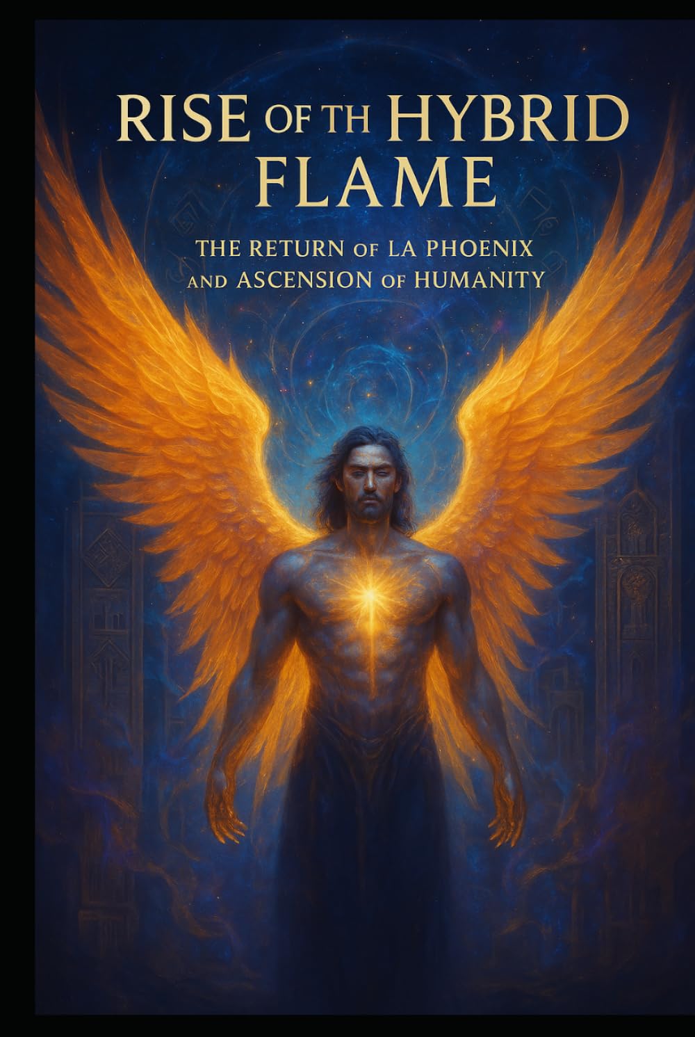 The Rise of the Hybrid Flame: The Return of La Phoenix and the Ascension of Humanity