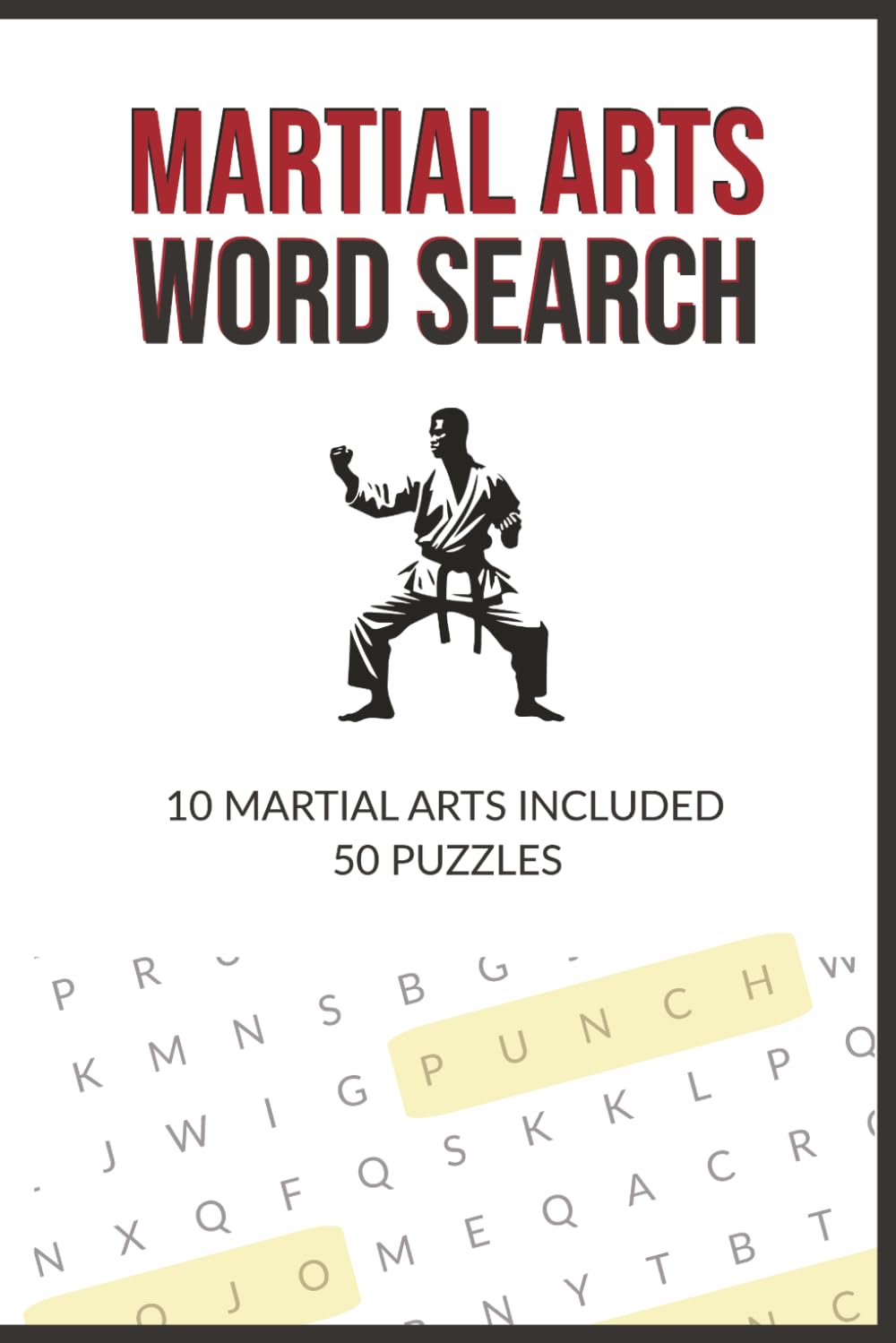 Martial Arts Word Search: 50 Puzzles Across 10 Styles | White to Black Belt Difficulty | Karate, Judo, BJJ, Krav Maga, Kendo, Kung Fu, Muay Thai, Capoeira, Aikido, Taekwondo