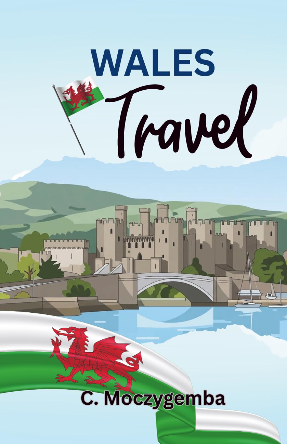 Wales Travel: An Interactive Relic Scavenger Hunt (The Historic Cities Scavenger Hunt Travel Booklets)