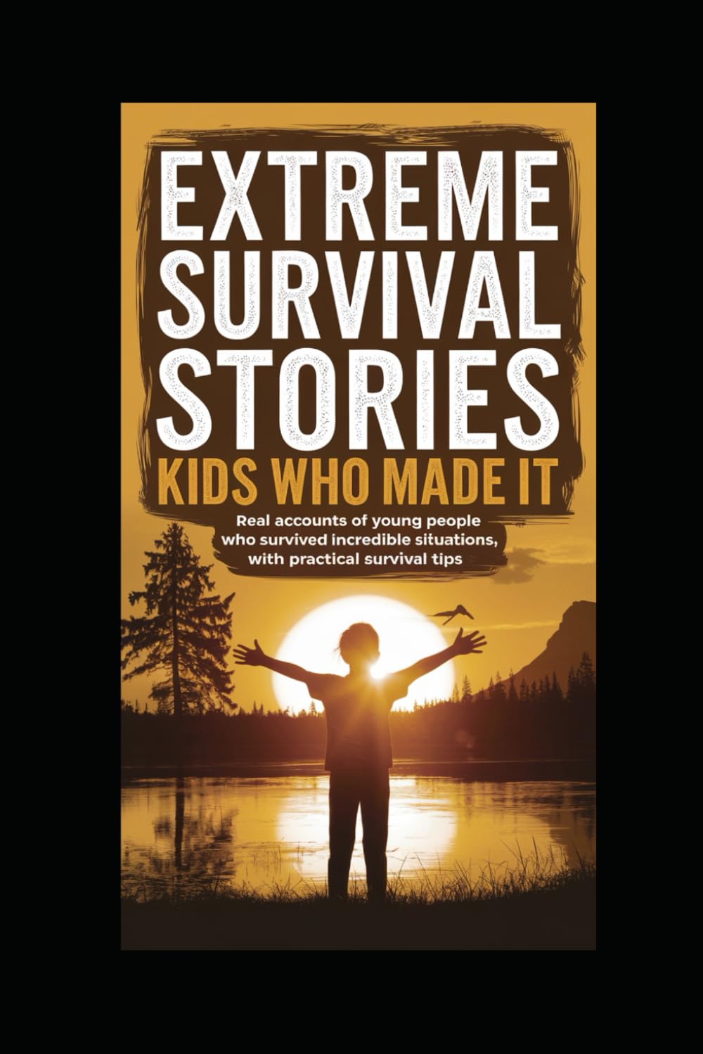 Extreme Survival Stories: Kids Who Made It
