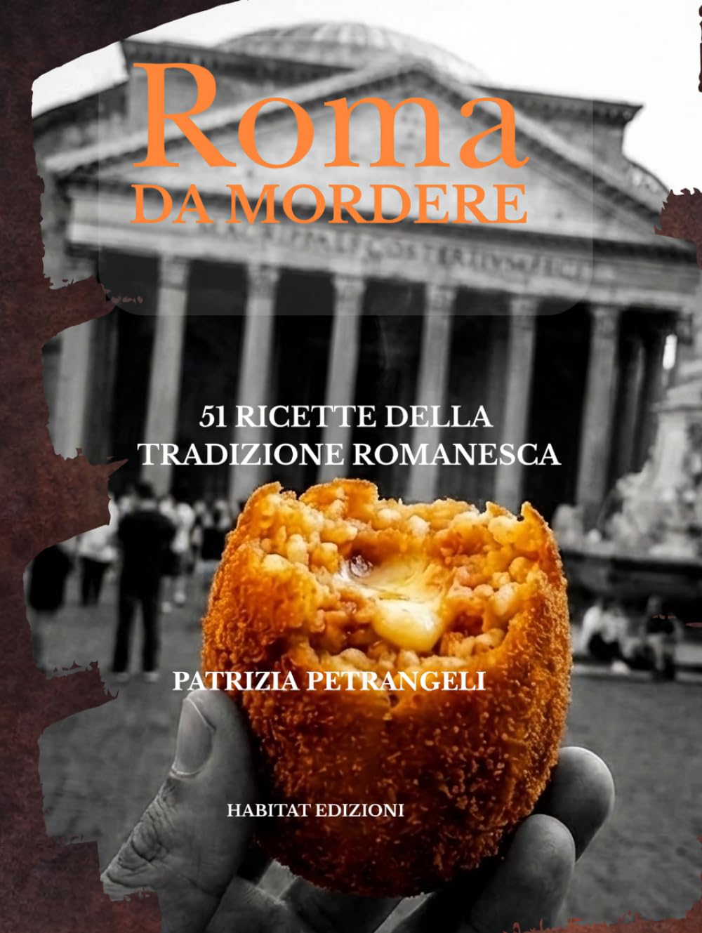 Roma da Mordere: 51 ricette della tradizione Romanesca