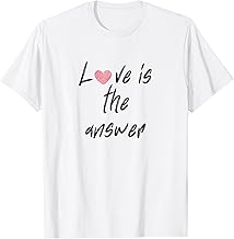 Love is the answer T-Shirt