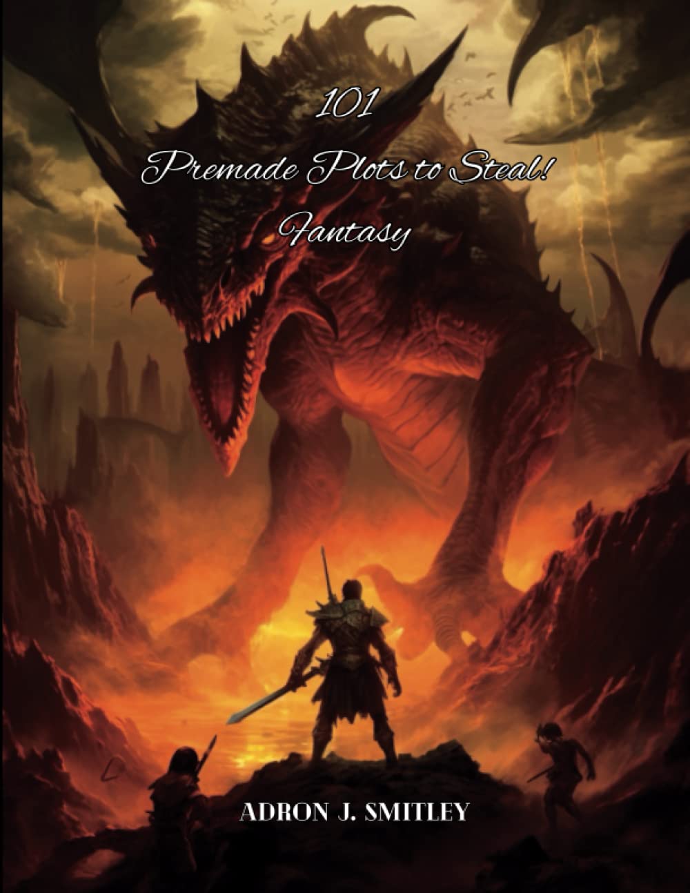 101 Premade Plots to Steal!: Fantasy (Awesome Plots Galore Series)
