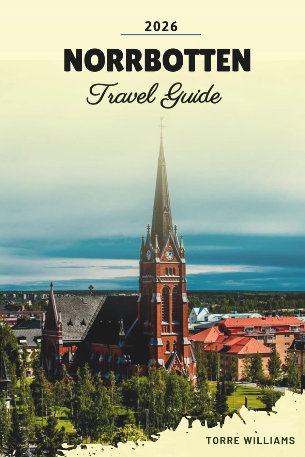 NORRBOTTEN TRAVEL GUIDE 2026: Arctic Landscapes, Northern Lights, Midnight Sun, Sami Culture & Wilderness Adventures