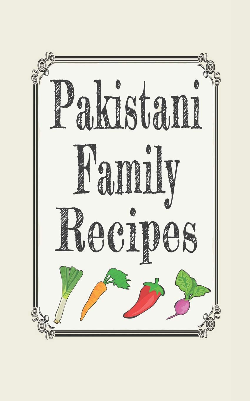 Pakistani family recipes: Blank cookbooks to write in