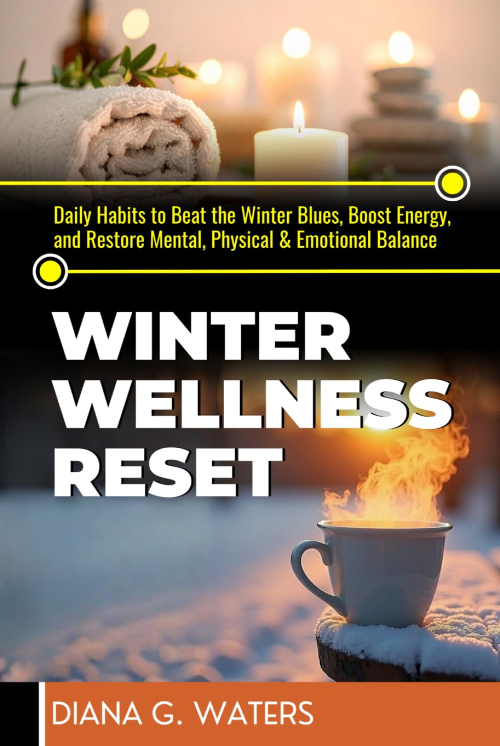 Winter Wellness Reset: Daily Habits to Beat the Winter Blues, Boost Energy, and Restore Mental, Physical & Emotional Balance (Mindful Reset Series)