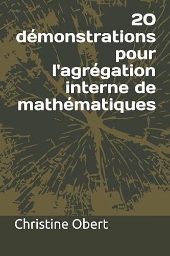 20 démonstrations pour l'agrégation interne de mathématiques