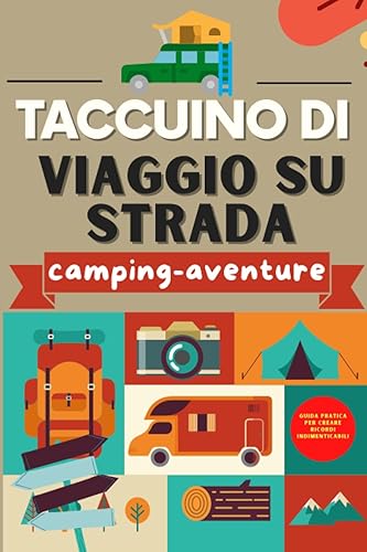 Taccuino Di Viaggio Su Strada: Il mio taccuino di viaggio IN CAMPER! Diario di viaggio per campeggiatori per prendere appunti, registrare informazioni ... in campeggio. per 50 spedizioni e 3 schede.