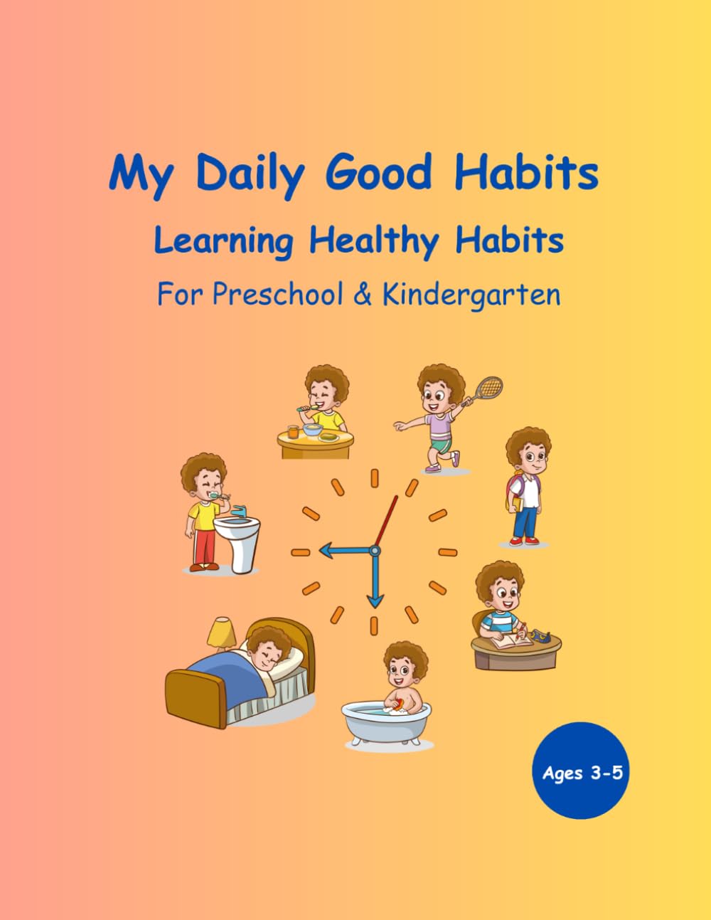 My Daily Good Habits Workbook for Kids: Daily Routine and Healthy Habits for Preschool and Kindergarten