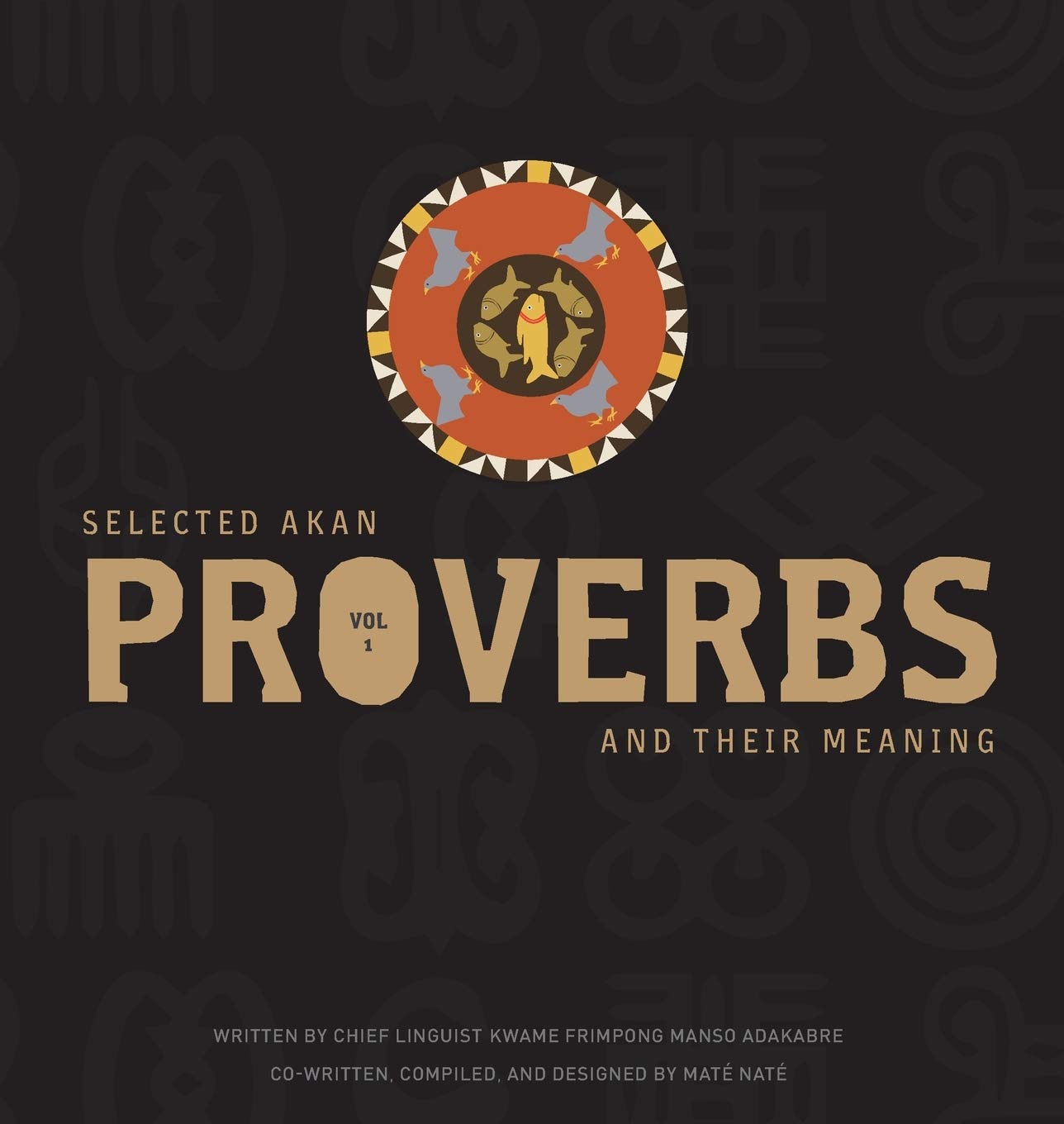 Selected Akan Proverbs And Their Meaning (Volume One)