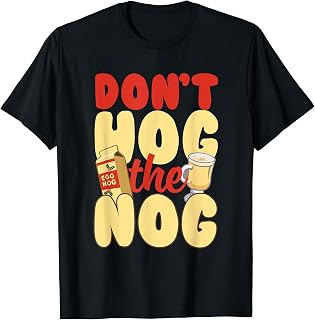 Don't Hog the Nog Christmas Holiday Egg Nog T-Shirt