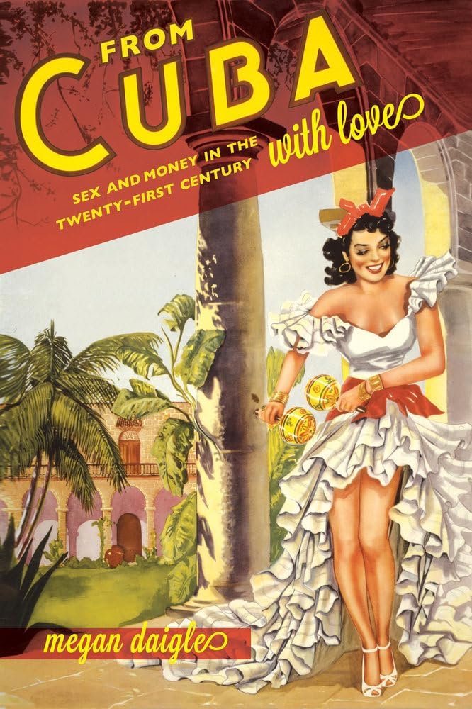 From Cuba with Love: Sex and Money in the Twenty-First Century Paperback – January 16, 2015