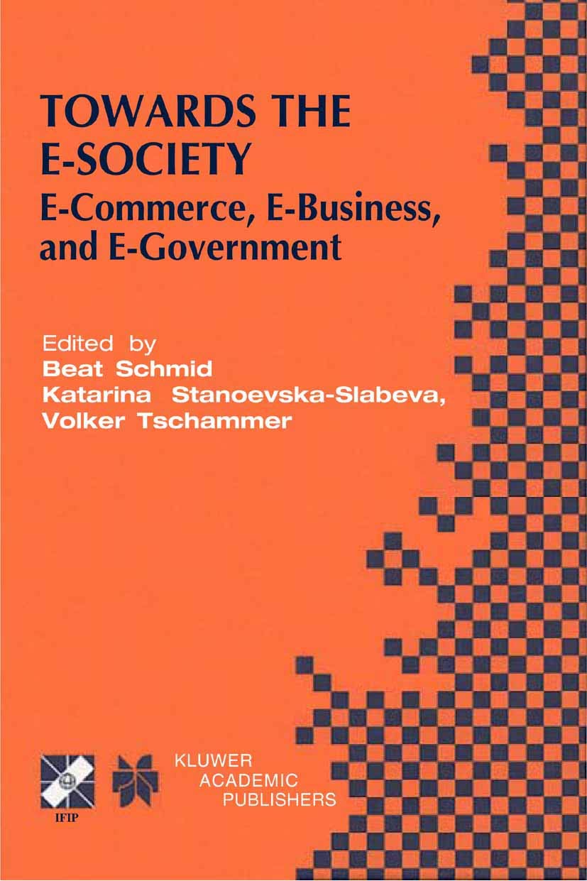 Towards the E-Society: E-Commerce, E-Business, and E-Government: 74