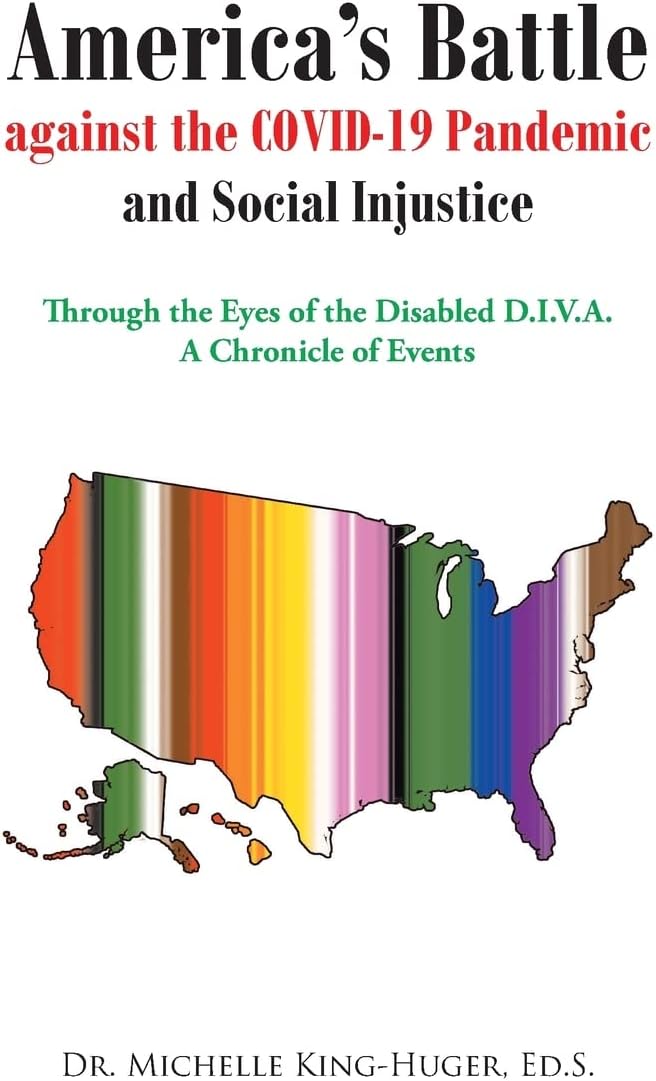America's Battle against the COVID-19 Pandemic and Social Injustice: Through the Eyes of the Disabled D.I.V.A. A Chronicle of Events