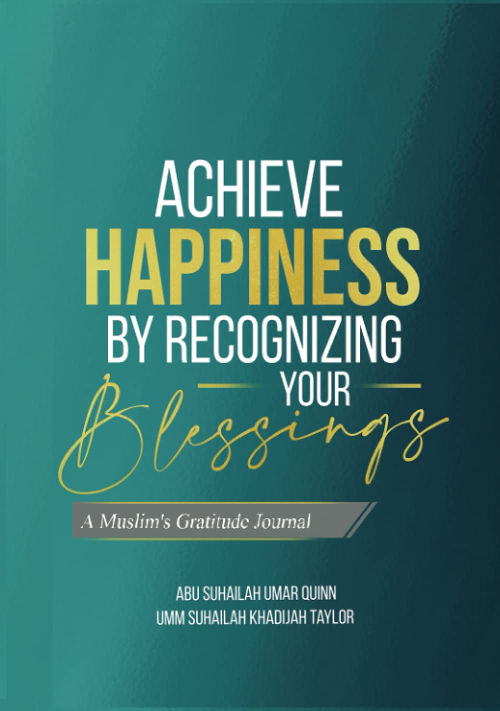 Achieve Happiness by Recognizing Your Blessings: A Muslim's Gratitude Journal: Teal