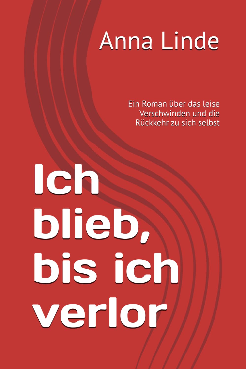 Ich blieb, bis ich verlor: Ein Roman über das leise Verschwinden und die Rückkehr zu sich selbst