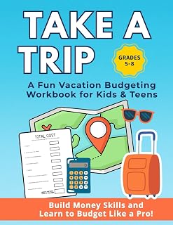 Take a Trip: A Fun Vacation Budgeting Workbook for Kids & Teens: Financial Literacy Activities and Real-World Math Projects for Grades 5–8