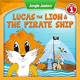 Lucas The Lion & The Pirate Ship (Jungle Juniors Storybook Book 1)