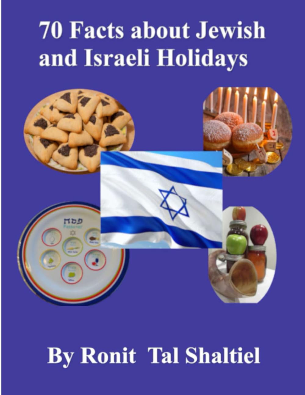 70 Facts about Jewish and Israeli Holidays for kids: Jewish High Holidays, Hannukkah, Purim, Passover, Counting of the Omer, Jerusalem Day, Israel Independence Day (Jewish Holiday Activity books)