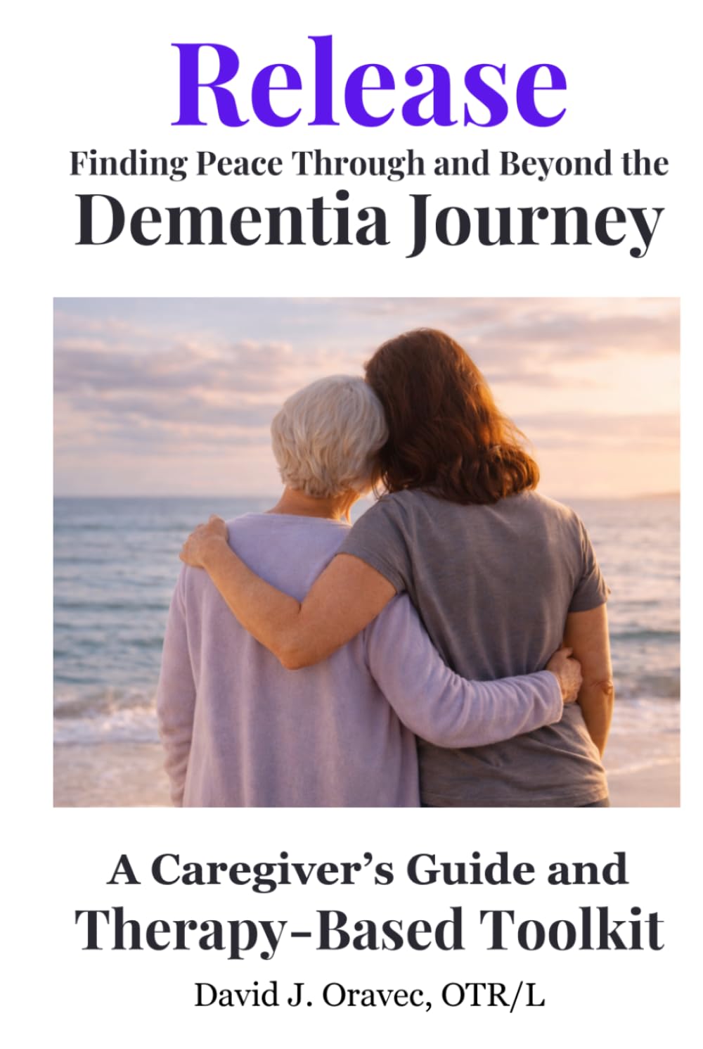 Release: Finding Peace Through and Beyond the Dementia Journey
