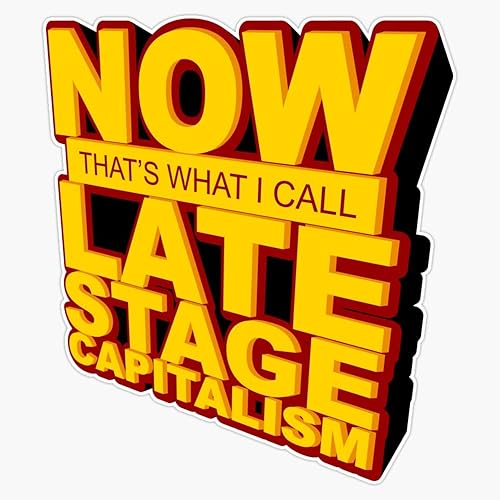 Calcomanía de vinilo con texto en inglés "Now That's What I Call Late Stage Capitalism Bumper Sticker 5"