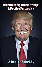 Understanding Donald Trump: A Positive Perspective