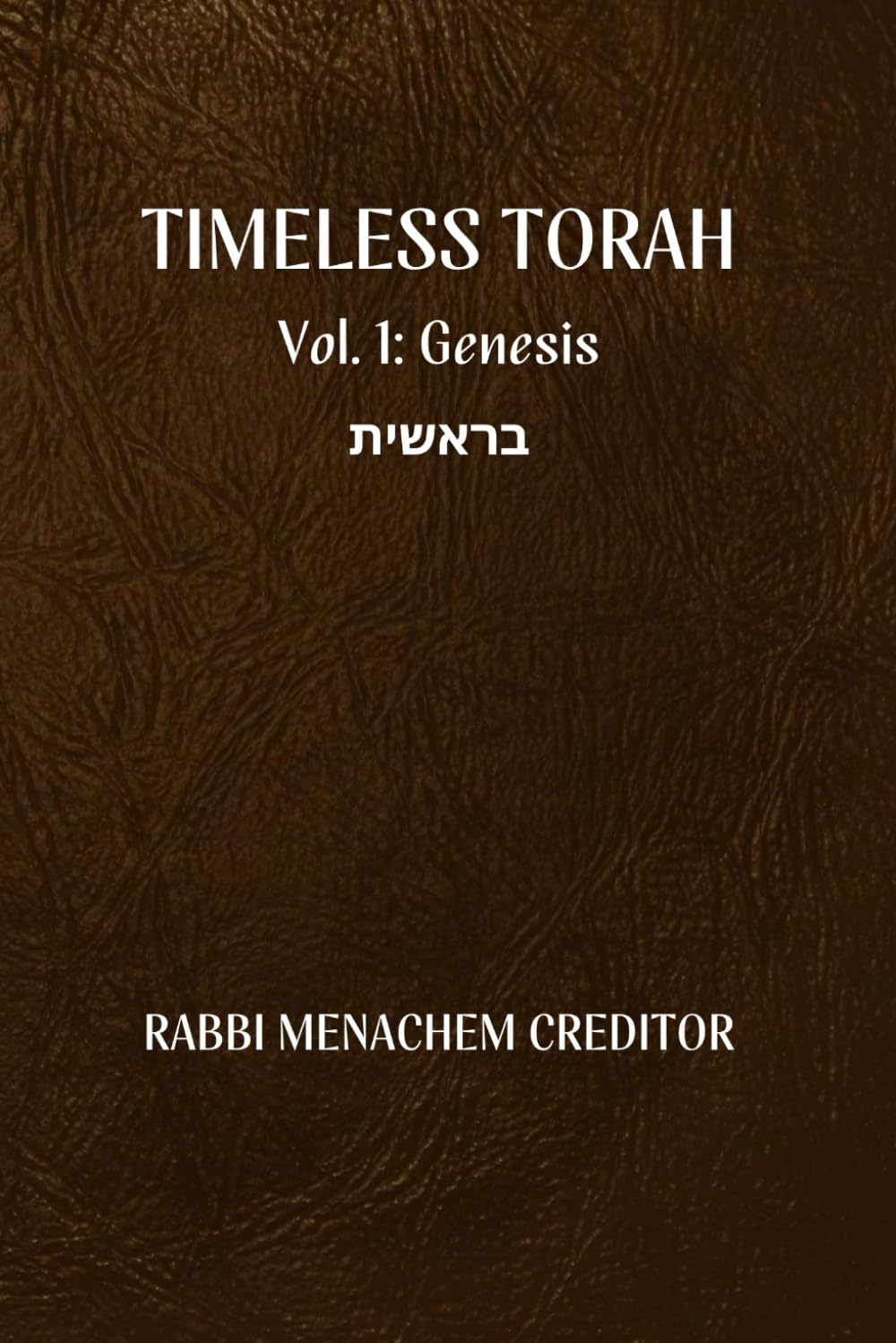 Genesis: Reflections on the Weekly Torah Portion: 1 (Timeless Torah)