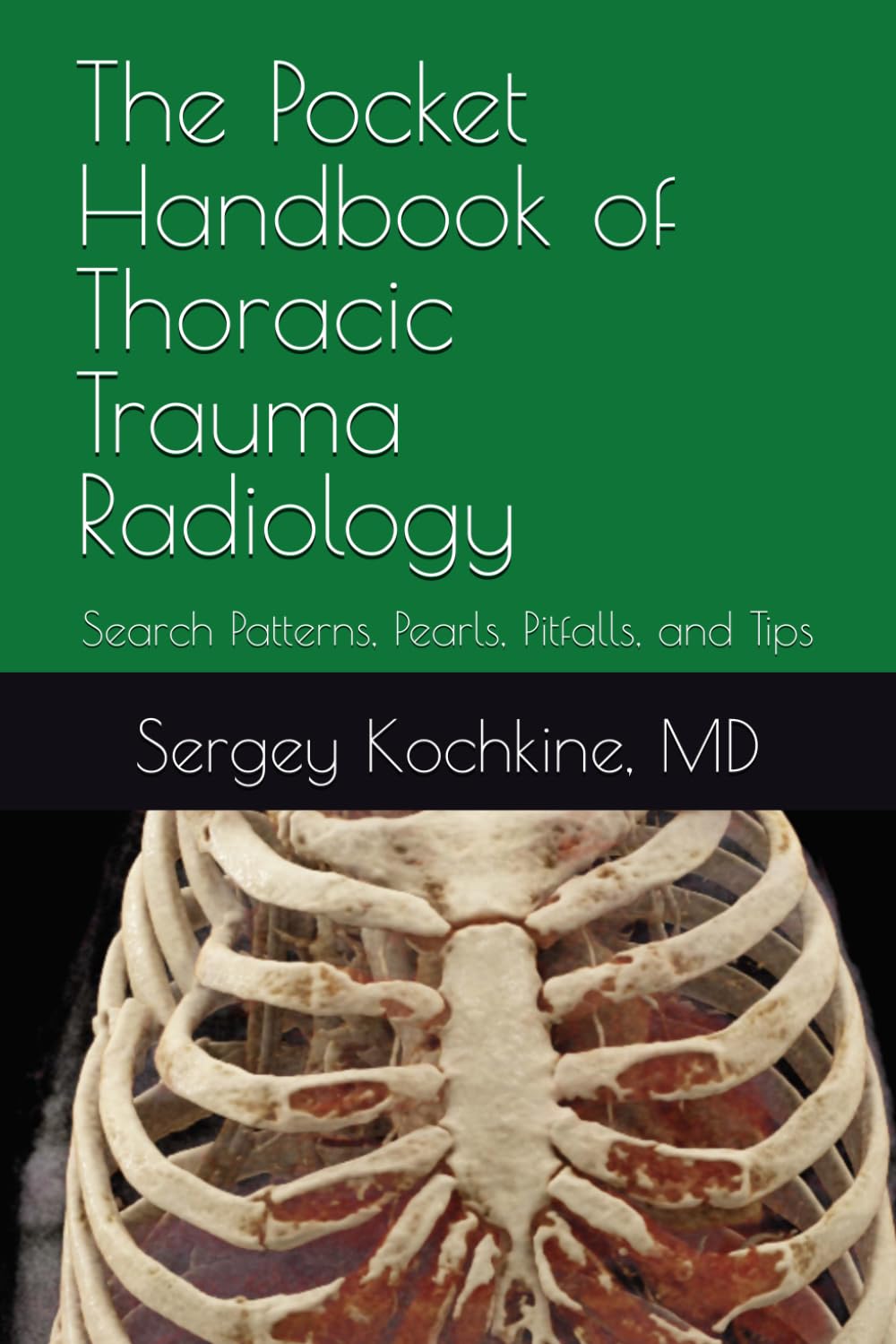 The Pocket Handbook of Thoracic Trauma Radiology: Search Patterns, Pearls, Pitfalls, and Tips (Pocket Handbooks in Emergency Radiology)