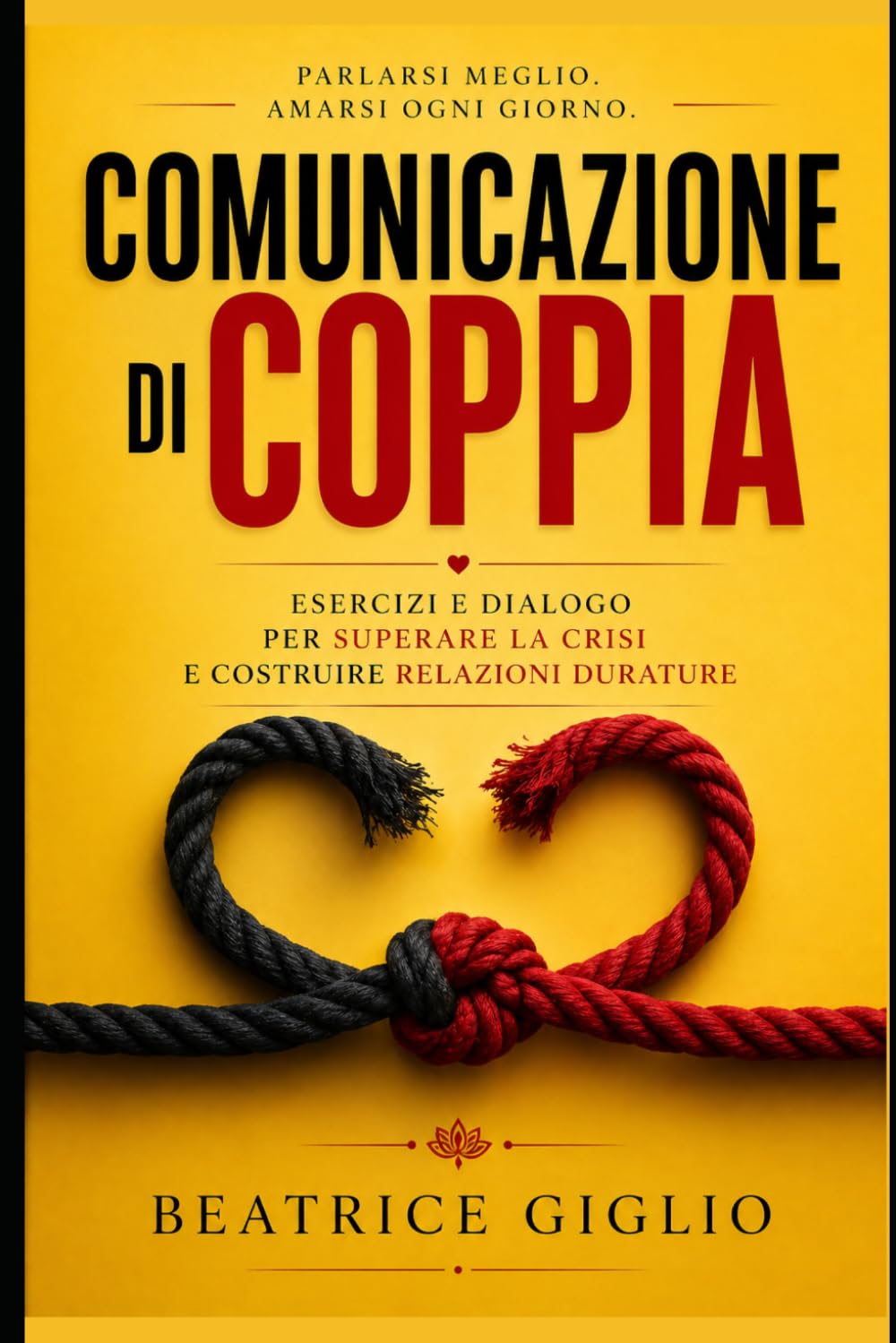 Comunicazione di coppia: Esercizi e Dialogo per Superare la Crisi e Costruire Relazioni Durature
