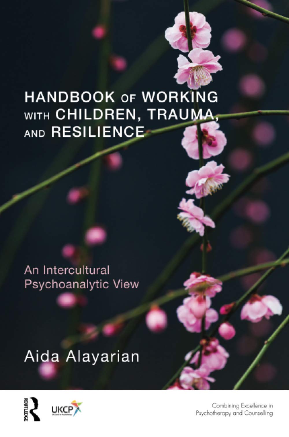 Handbook of Working with Children, Trauma, and Resilience: An Intercultural Psychoanalytic View (The United Kingdom Council for Psychotherapy Series)