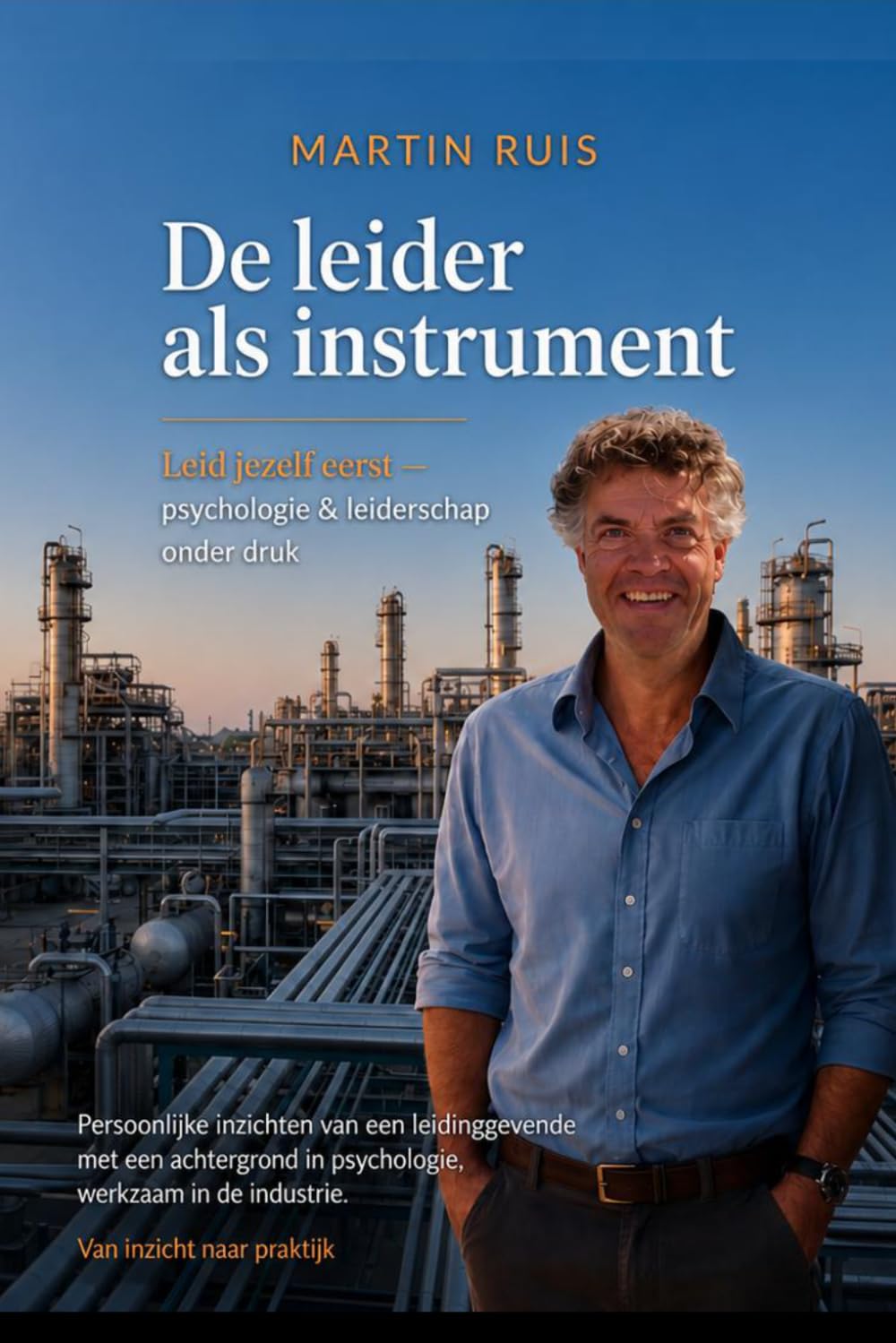 De leider als instrument: Leidt eerst jezelf, Psychologie en Leiderschap onder druk