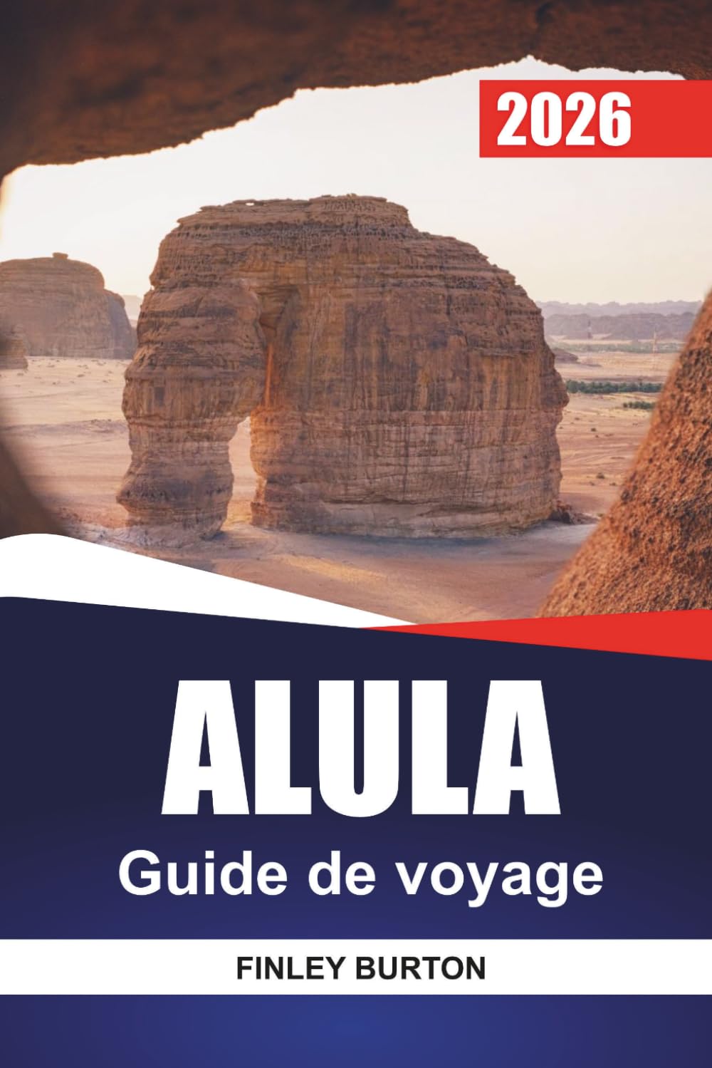 ALULA Guide de voyage 2026: Guide du visiteur pour la première fois de l'ancienne ville désertique d'Arabie Saoudite