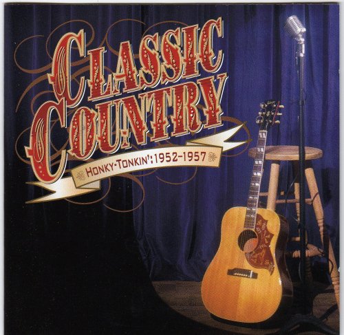 Classic Country - Honky Tonkin': 1952-1957