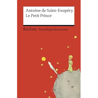 Le Petit Prince [Fremdsprachentexte]   Franz sischer Text mit deutschen Worterkl rungen. B1 GER   Saint-Exup ry Antoine de   Originalversion mit Erl uterungen Reclams Universal-Bibliothek