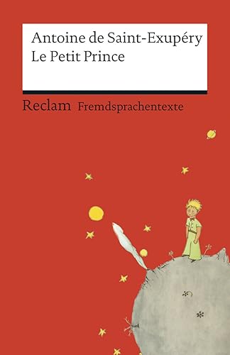 Le Petit Prince. Französischer Text mit deutschen Worterklärungen. B1 (GER): Saint-Exupéry, Antoine de – Originalversion mit Erläuterungen (Reclams Universal-Bibliothek)