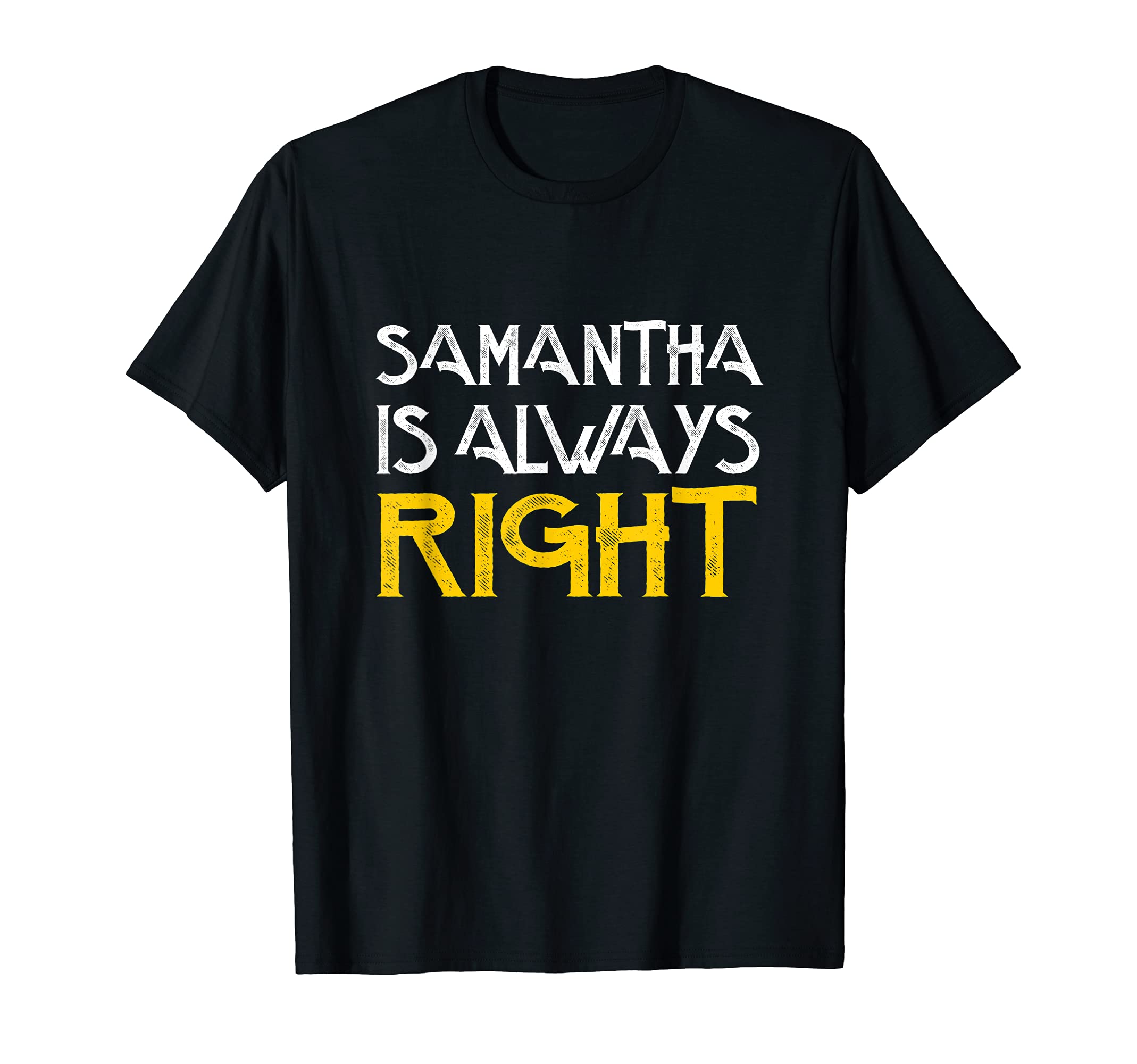 Samantha is always right first name birthday T-Shirt