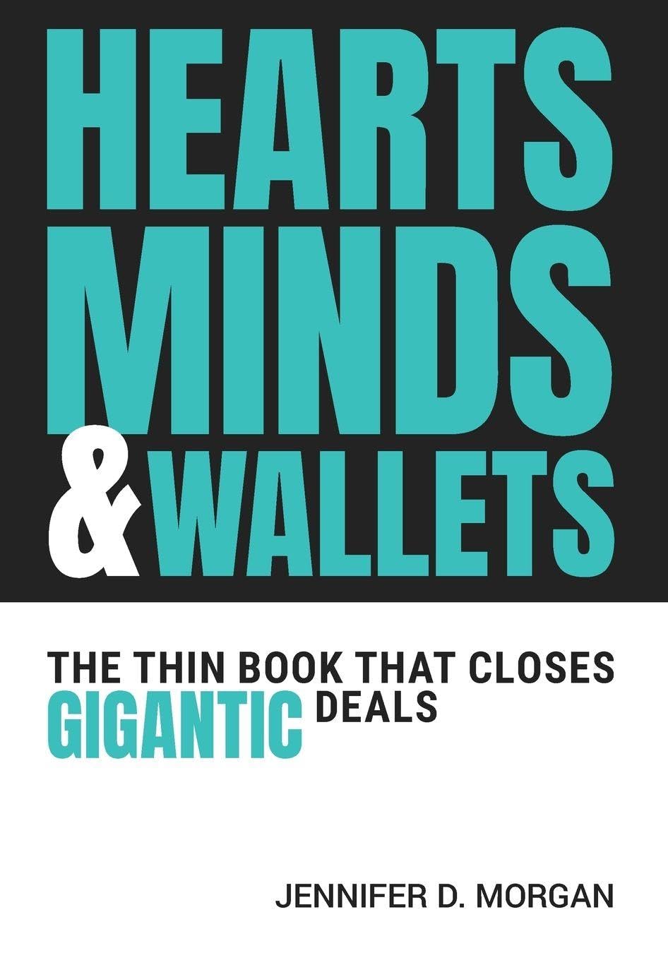 Hearts, Minds & Wallets: The Thin Book That Closes Gigantic Deals
